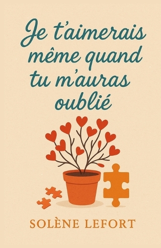 Je t'aimerais même quand tu m'auras oublié