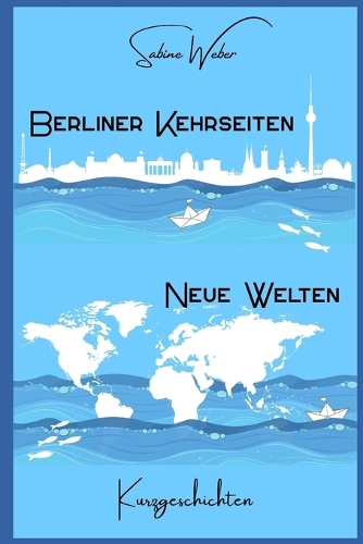 Berliner Kehrseiten Neue Welten