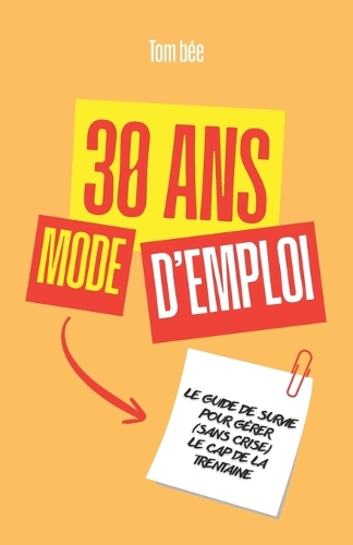 30 ans, mode d'emploi