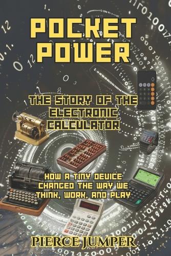 Pocket Power The Story of the Electronic Calculator
