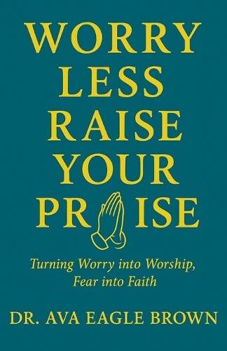 Worry Less Raise Your Praise