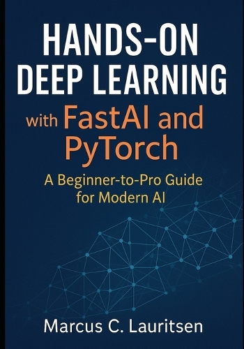 Hands-On Deep Learning with FastAI and PyTorch