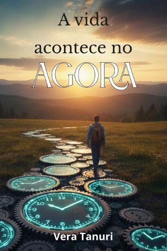 A vida acontece no agora