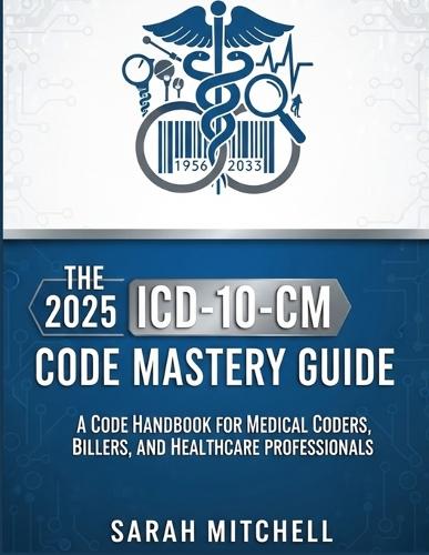 The 2025 ICD-10-CM Code Mastery Guide