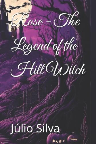 Rose - The Legend of the Hill Witch