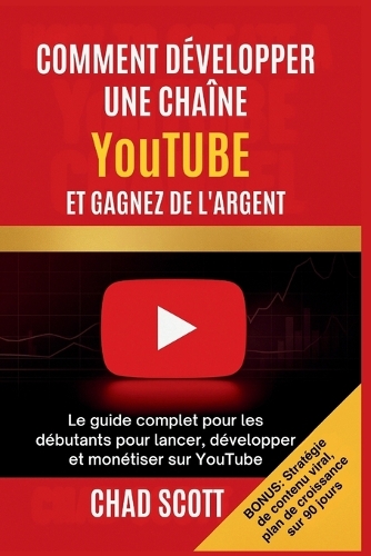 COMMENT DÉVELOPPER UNE CHAÎNE YouTUBE ET GAGNEZ DE L'ARGENT