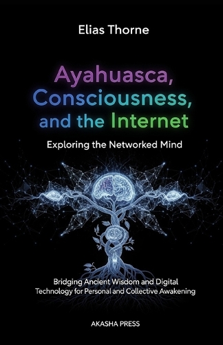 Ayahuasca, Consciousness, and the Internet