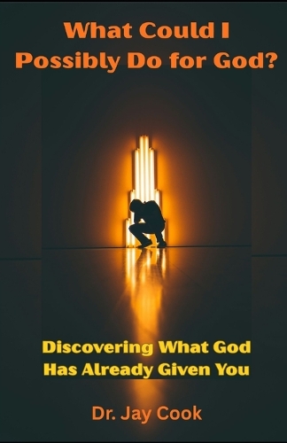 What Could I Possibly Do for God?