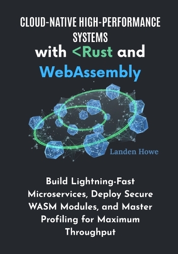 Cloud-Native High-Performance Systems with Rust and WebAssembly