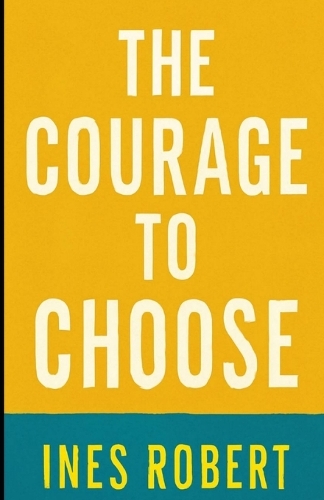 The Courage to Choose