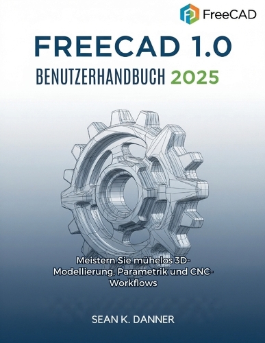 Freecad 1.0 Benutzerhandb Uch 2025