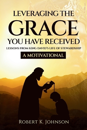 Leveraging The Grace You Have Received