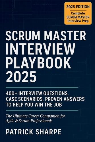 Scrum Master Interview Playbook 2025