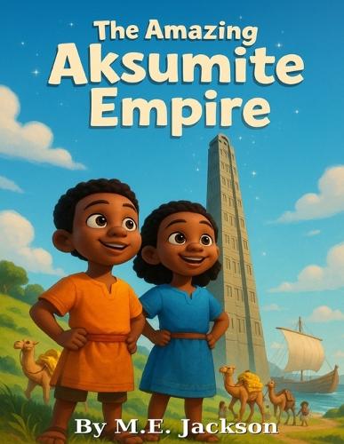 The Amazing Aksumite Empire