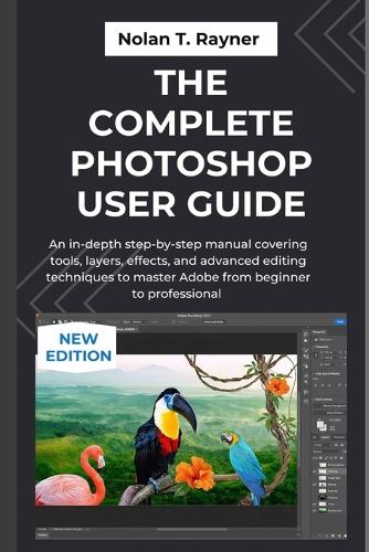 The Complete Photoshop User Guide