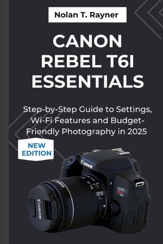 Canon Rebel T6i Essentials