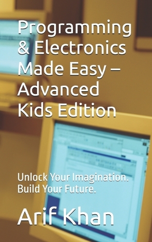 Programming & Electronics Made Easy - Advanced Kids Edition