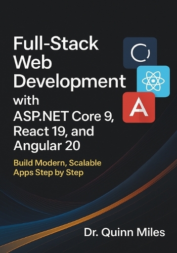 Full-Stack Web Development with ASP.NET Core 9, React 19, and Angular 20