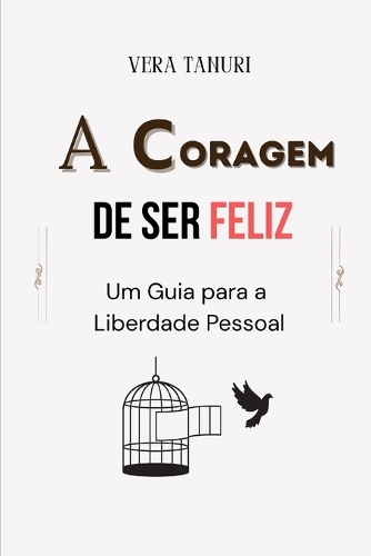 A Coragem de Ser Feliz