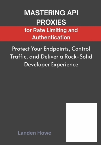 Mastering API Proxies for Rate Limiting and Authentication
