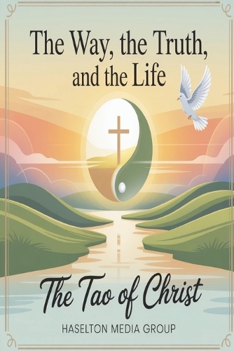 The Way, the Truth, and the Life