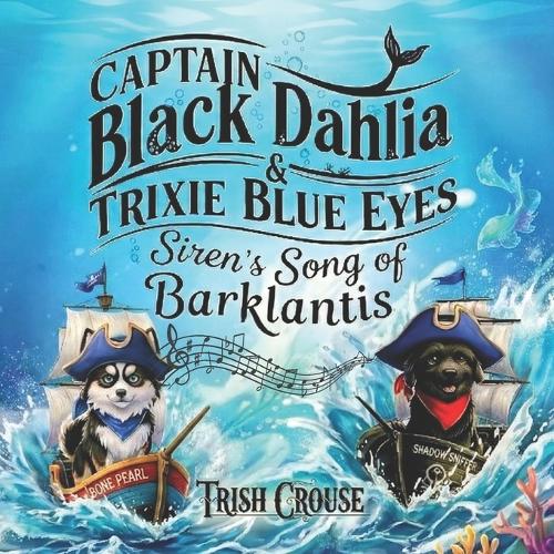 Captain Black Dahlia and Captain Trixie Blue Eyes Siren's Song of Barklantis