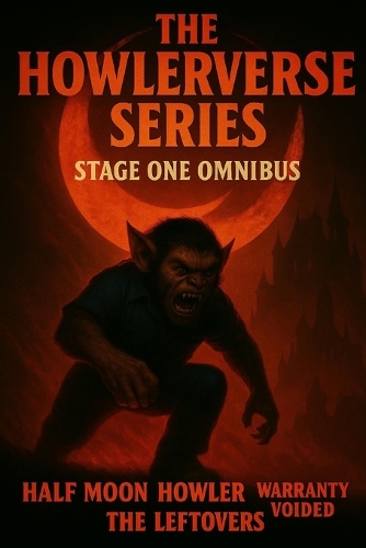 The Howlerverse Omnibus