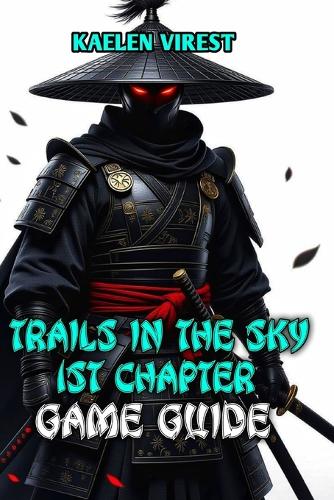 Trails in the Sky 1st Chapter Game Guide