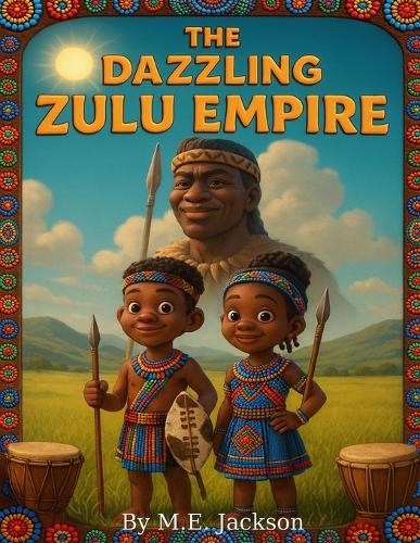 The Dazzling Zulu Empire