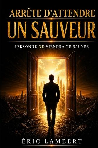 Arrête d'attendre un sauveur