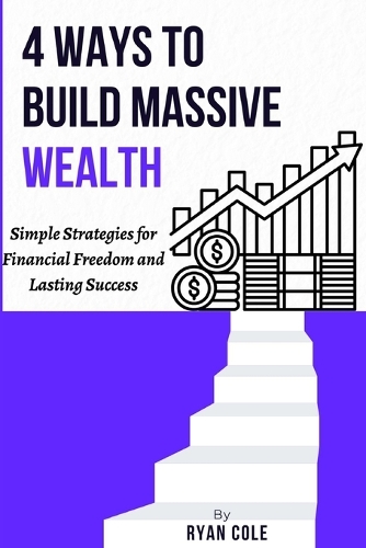 4 Ways to Build Massive Wealth