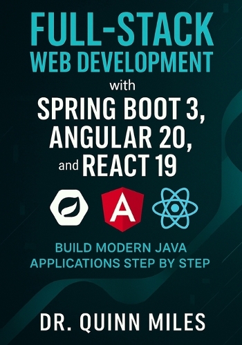 Full-Stack Web Development with Spring Boot 3, Angular 20, and React 19