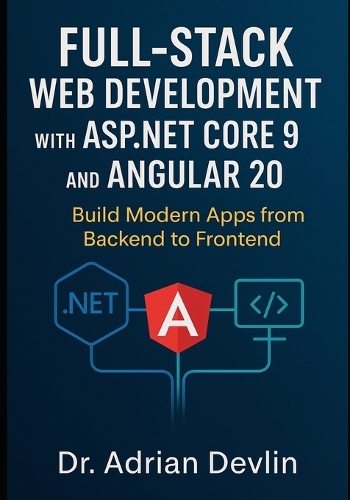 Full-Stack Web Development with ASP.NET Core 9 and Angular 20