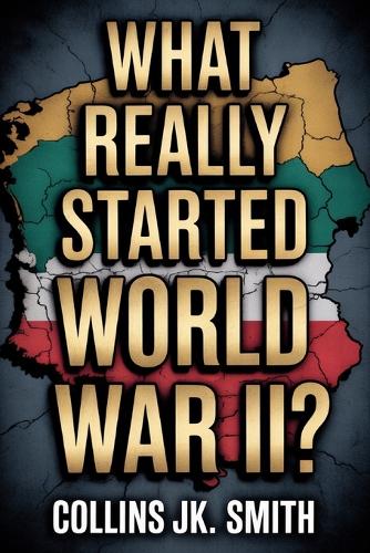 What Really Started World War II?