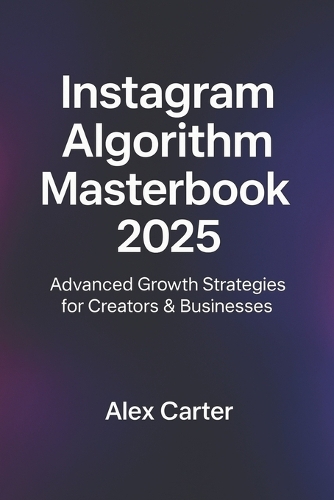 The Instagram Algorithm Masterbook (2025)