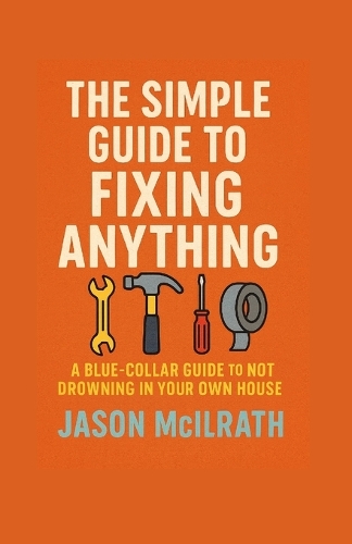The Simple Guide to Fixing Anything