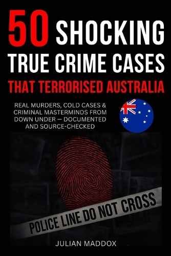 50 Shocking True Crime Cases That Terrorised Australia