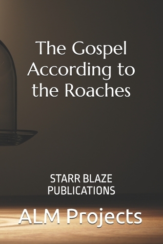 The Gospel According to the Roaches