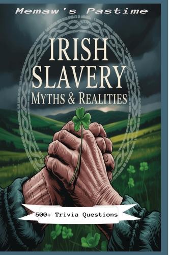 Irish Slavery Myths & Realities