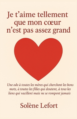 Je t'Aime Tellement Que Mon Coeur n'Est Pas Assez Grand