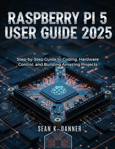 Raspberry Pi 5 User Guide 2025