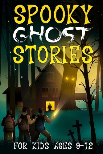 Spooky Ghost Stories for Kids Ages 9 to 12