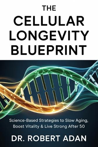 The Cellular Longevity Blueprint