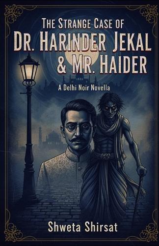 The Strange Case of Dr. Harinder Jekal & Mr. Haider