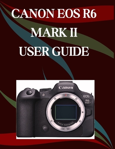 Canon EOS R6 Mark II User Guide