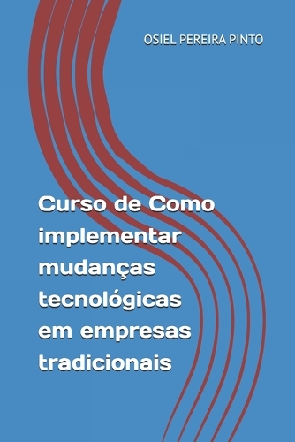 Curso de Como implementar mudanças tecnológicas em empresas tradicionais