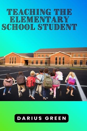 Teaching the Elementary School Student