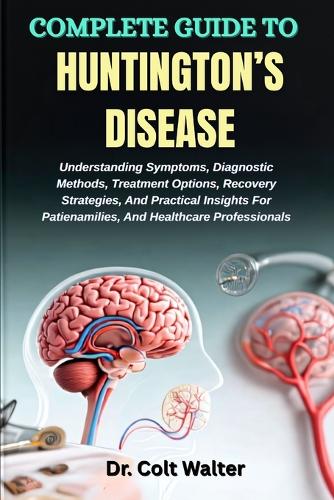 Complete Guide to Huntington's Disease