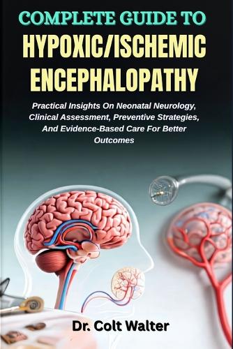 Complete Guide to Hypoxic/Ischemic Encephalopathy