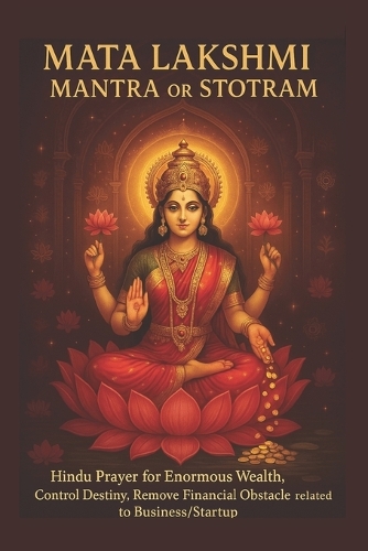 Lakshmi Mantra or Stotram - Hindu Prayer for Enormous Wealth, Control Destiny, Remove Financial Obstacle related to Business/Startup